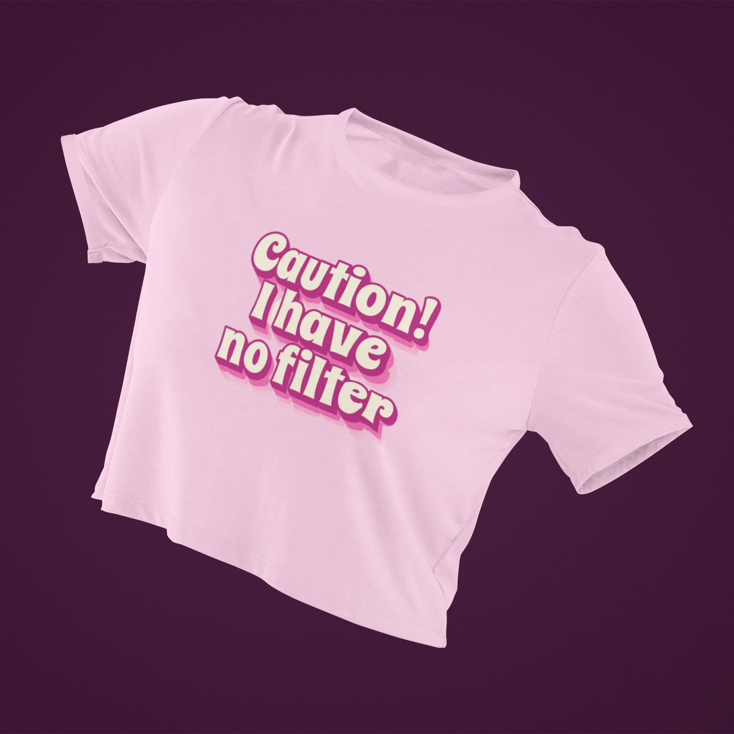 Caution! I have no filter Crop Top